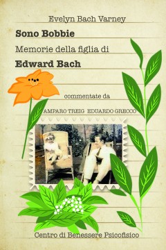 Sono Bobbie. Memorie della figlia di Edward Bach